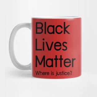 Black Livers Matter Where is justice? Mug
